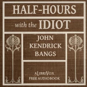 Half-Hours with the Idiot