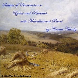 Satires of Circumstance, Lyrics and Reveries, with Miscellaneous Pieces