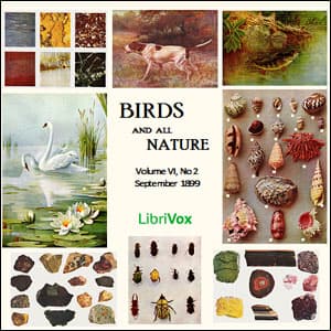 Birds and All Nature, Vol. VI, No 2, September 1899