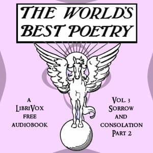 World's Best Poetry, Volume 3: Sorrow and Consolation (Part 2)