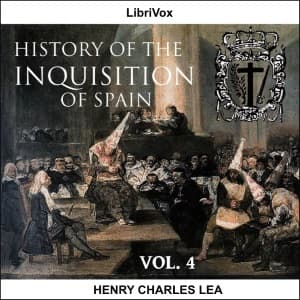 History of the Inquisition of Spain, Vol. 4