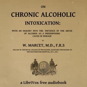 On chronic alcoholic intoxication : with an inquiry into the influence of the abuse of alcohol as a predisposing cause of disease