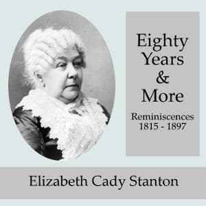 Eighty Years and More; Reminiscences 1815-1897