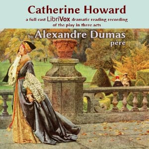Catherine Howard (Dramatic Reading)