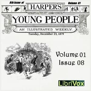 Harper's Young People, Vol. 01, Issue 08, Dec. 23, 1879