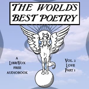World's Best Poetry, Volume 2: Love (Part 1)