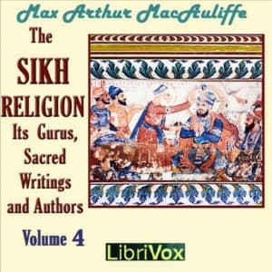 Sikh Religion: Its Gurus, Sacred Writings and Authors, Volume 4