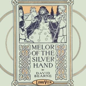 Melor of the Silver Hand; and Other Stories of the Bright Ages