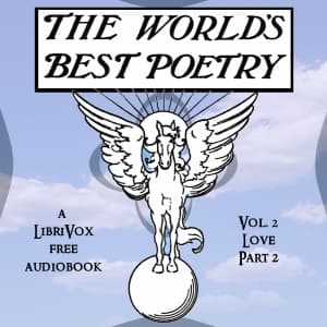 World's Best Poetry, Volume 2: Love (Part 2)