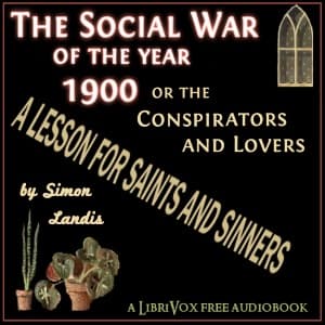 Entirely New Feature of a Thrilling Novel! Entitled, The Social War of the year 1900; or, The Conspirators and Lovers!