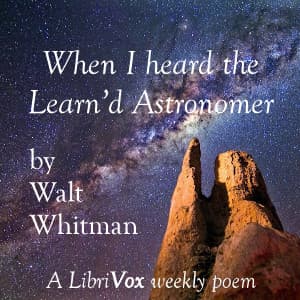 When I heard the Learn’d Astronomer