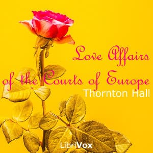 Love Affairs of the Courts of Europe