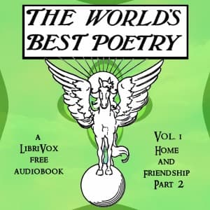 World's Best Poetry, Volume 1: Home and Friendship (Part 2)