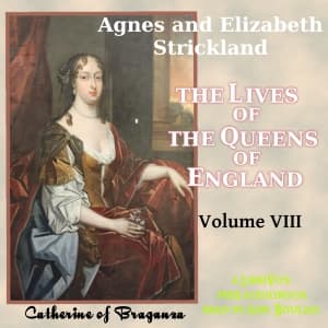 Lives of the Queens of England Volume 8