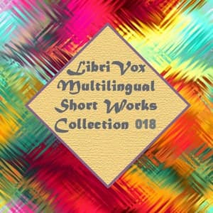 Multilingual Short Works Collection 018 - Poetry & Prose