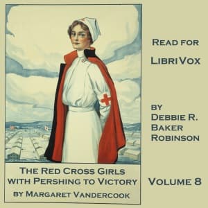 Red Cross Girls with Pershing to Victory