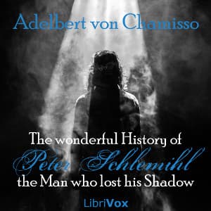 wonderful History of Peter Schlemihl, the Man who lost his Shadow