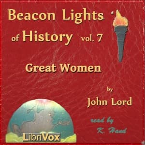 Beacon Lights of History, Vol 7: Great Women