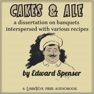 Cakes & Ale, A Dissertation on Banquets Interspersed with Various Recipes, More or Less Original, and anecdotes, mainly veracious