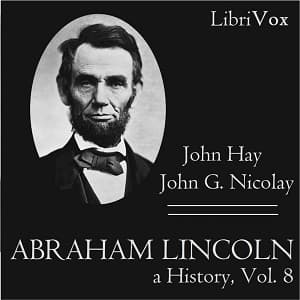 Abraham Lincoln: A History (Volume 8)