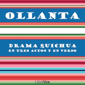 Ollanta - Drama Quichua en Tres Actos y en Verso