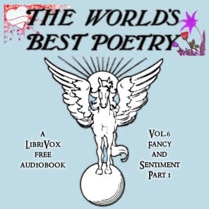 World's Best Poetry, Volume 6: Fancy and Sentiment (Part 1)