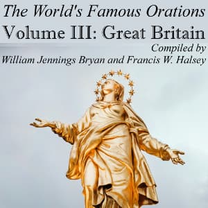World’s Famous Orations, Vol. III: Great Britain - I