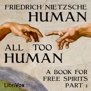 Human, All Too Human: A Book For Free Spirits, Part I