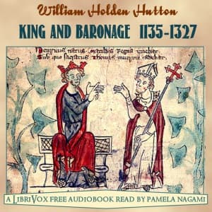 King and Baronage (A.D. 1135-1327)