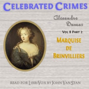 Celebrated Crimes, Vol. 8: Part 1: The Marquise de Brinvilliers