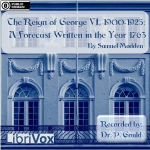 Reign of George VI, 1900-1925: A Forecast Written in the Year 1763