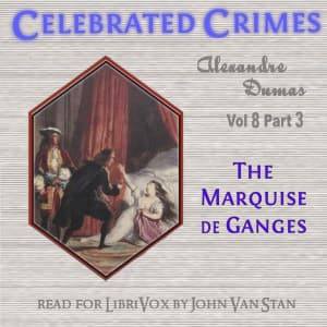 Celebrated Crimes, Vol. 8: Part 3: The Marquise de Ganges