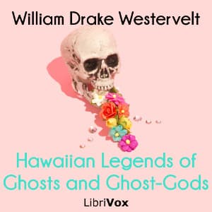 Hawaiian Legends of Ghosts and Ghost-Gods