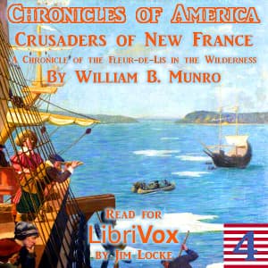 Chronicles of America Volume 04 - Crusaders of New France