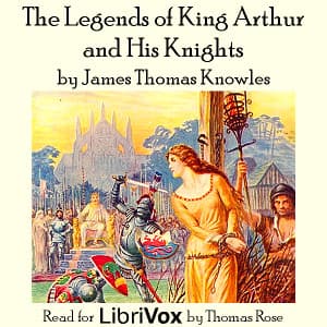 Legends of King Arthur and His Knights