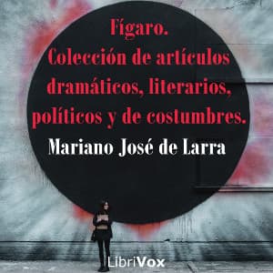 Fígaro. Colección de artículos dramáticos, literarios, políticos y de costumbres.