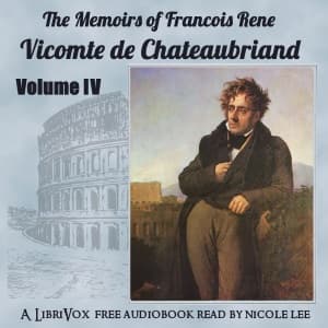 Memoirs of Chateaubriand Volume IV