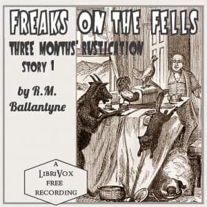 Freaks on the Fells: Three Months' Rustication, Story 1