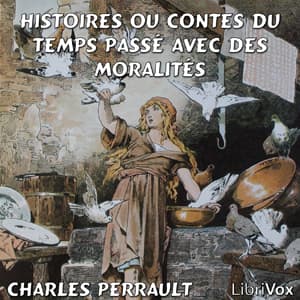 Histoires ou Contes du temps passé avec des moralités