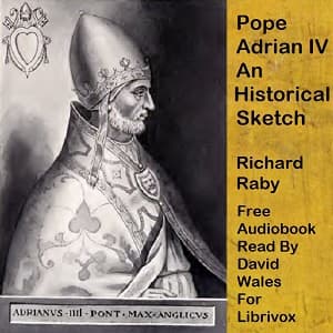 Pope Adrian IV; An Historical Sketch