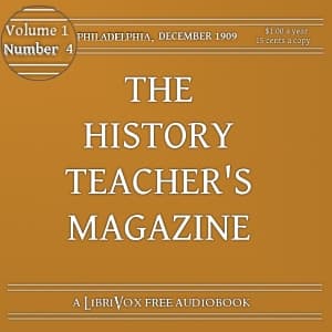 History Teacher's Magazine, Vol. I, No. 4, December 1909