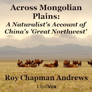 Across Mongolian Plains: A Naturalist's Account of China's 'Great Northwest'