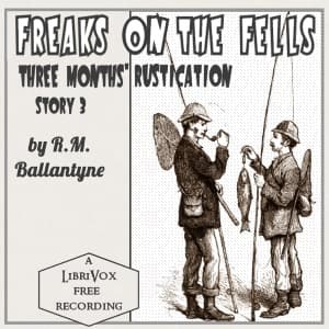 Freaks on the Fells: Three Months' Rustication, Story 3