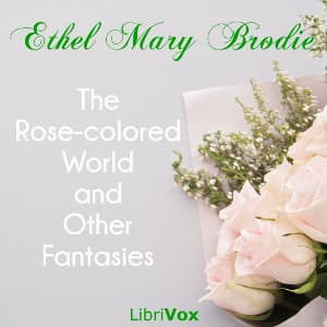Rose-colored World, and Other Fantasies