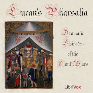Pharsalia; Dramatic Episodes of the Civil Wars