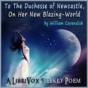 To The Duchesse of Newcastle, On Her New Blazing-World