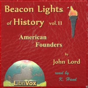 Beacon Lights of History, Volume 11: American Founders