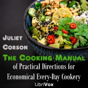 Cooking Manual of Practical Directions for Economical Every-Day Cookery