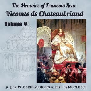 Memoirs of Chateaubriand Volume V