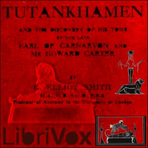 Tutankhamen: and the Discovery of His Tomb by the Late Earl of Carnarvon and Mr. Howard Carter